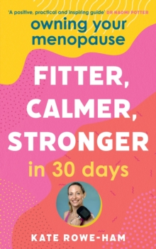 Image for Owning your menopause  : fitter, calmer, stronger in 30 days