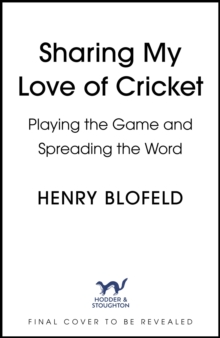 Image for Sharing My Love of Cricket : Playing the Game and Spreading the Word