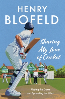 Sharing My Love of Cricket - Blofeld, Henry