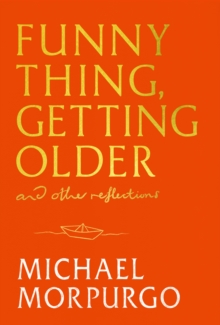 Funny Thing, Getting Older - Morpurgo, Michael
