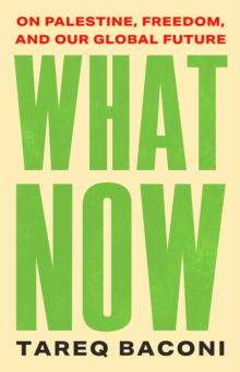 Image for What Now : On Palestine, Freedom, and Our Global Future