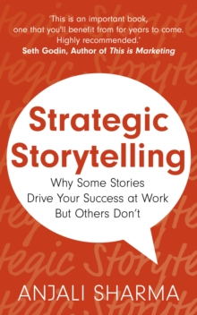 Image for Strategic storytelling  : why some stories don't drive your success at work but others do