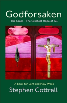 Godforsaken: The Cross – the greatest hope of all