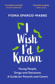 Image for I wish I'd known  : young people, drugs and decisions