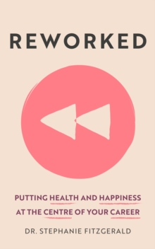 Image for Reworked  : health and happiness at the centre of your career