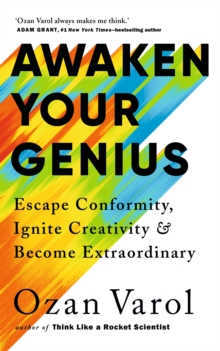 Awaken Your Genius: Escape Conformity, Ignite Creativity and Become Extraordinary