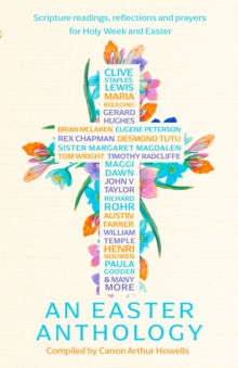 The Little Book of Easter: Scripture readings, reflections and prayers for Holy Week and Easter