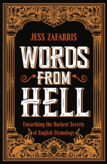 Image for Words from Hell : Unearthing the Darkest Secrets of English Etymology