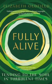 Image for Fully alive  : tending to the soul in turbulent times