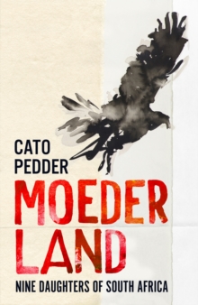 Moederland  : nine daughters of South Africa by Pedder, Cato cover image
