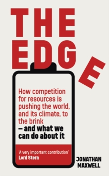 Image for The edge  : how competition for resources is pushing the world, and its climate, to the brink - and what we can do about it