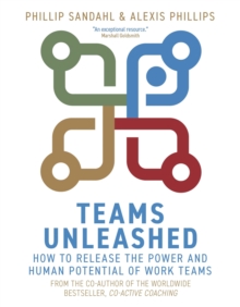 Image for Teams Unleashed : How to Release the Power and Human Potential of Work Teams