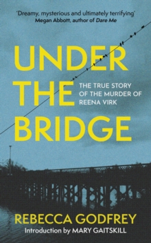 Image for Under the bridge  : the true story of the murder of Reena Virk