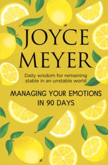 Image for Managing your emotions devotional  : daily wisdom for remaining stable in an unstable world - a 90 day devotional