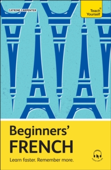 Beginners’ French: Learn faster. Remember more.