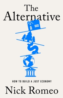 Image for The alternative  : how to build a just economy