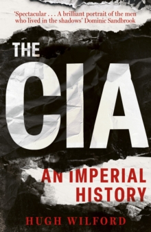 Image for The CIA  : an imperial history