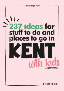 237 Ideas For Stuff To Do And Places To Go In Kent With Kids