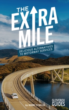 Image for The extra mile  : delicious alternatives to motorway services