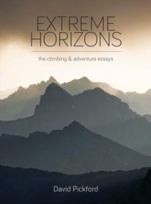 Extreme Horizons: The Climbing and Adventure Essays
