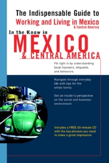Image for In the Know in Mexico & Central America: The Indispensable Guide to Working and Living in Mexico & Central America