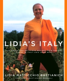 Image for Lidia's Italy : 140 simple and delicious recipes from the ten places in Italy Lidia loves most: A Cookbook