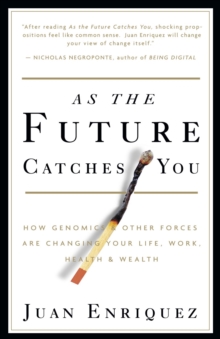 Image for As the Future Catches You : How Genomics & Other Forces Are Changing Your Life, Work, Health & Wealth