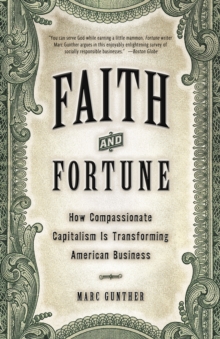 Image for Faith and Fortune : How Compassionate Capitalism is Transforming American Business