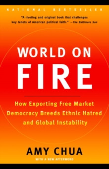Image for World on fire: how exporting free market democracy breeds ethnic hatred and global instability