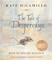 Image for The Tale of Despereaux : Being the Story of a Mouse, a Princess, Some Soup and a Spool of Thread