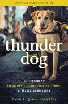 Image for Thunder dog: the true story of a blind man, his guide dog, and the triumph of trust at Ground Zero