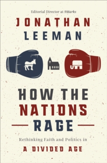 Image for How the nations rage: rethinking faith and politics in a divided age