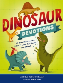 Image for Dinosaur devotions: 75 dino discoveries, Bible truths, fun facts, and more!