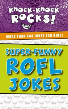 Image for Super-Funny ROFL Jokes: More Than 444 Jokes for Kids