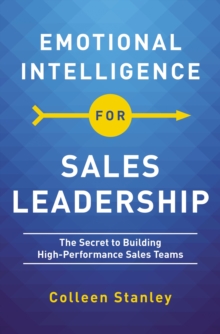 Image for Emotional Intelligence for Sales Leadership: The Secret to Building High-Performance Sales Teams