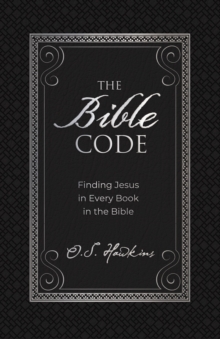 Image for The Bible Code: Finding Jesus in Every Book in the Bible