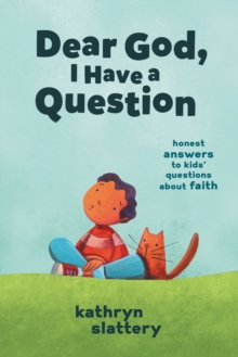 Image for Dear God, I Have a Question: Honest Answers to Kids' Questions About Faith