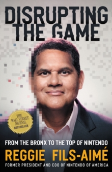 Image for Disrupting the Game: From the Bronx to the Top of Nintendo