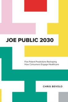 Image for Joe public 2030: five potent predictions reshaping how consumers engage healthcare