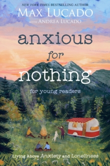 Image for Anxious for nothing: living above anxiety and loneliness