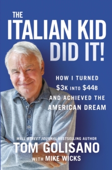 The Italian Kid Did It: How I Turned K into B and Achieved the American Dream
