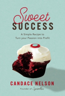 Sweet Success: A Simple Recipe to Turn your Passion into Profit