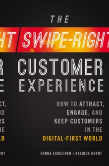 Image for The swipe-right customer experience  : how to attract, engage, and keep customers in the digital-first world