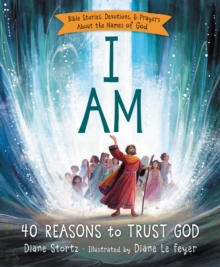 Image for I Am: 40 Reasons to Trust God : Bible Stories, Devotions, and Prayers About the Names of God