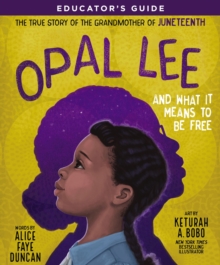 Image for Opal Lee and what it means to be free: the true story of the grandmother of juneteenth. (Educator's guide)