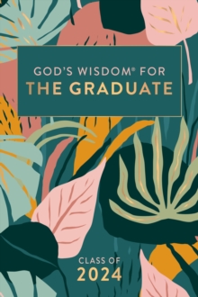 Image for God's Wisdom for the Graduate: Class of 2024 - Botanical : New King James Version