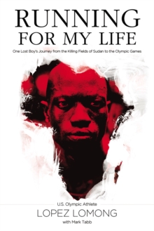 Image for Running for My Life : One Lost Boy's Journey from the Killing Fields of Sudan to the Olympic Games