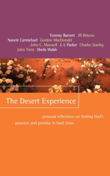 Image for The Desert Experience : Personal Reflections on Finding God's Presence and Promise in Hard Times