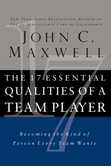 The 17 Essential Qualities of a Team Player: Becoming the Kind of Person Every Team Wants