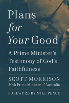 Image for Plans For Your Good : A Prime Minister's Testimony of God's Faithfulness